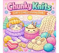 Chunky Knits: Coloring Book for Adults And Teens, Cute and Cozy Designs: Cozy Sweaters, Soft Textures, and Relaxing Designs