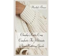 CHUNKY KNITS, COZY COMFORT: THE ULTIMATE ARM KNITTING GUIDE