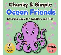 Chunky & Simple Ocean Friends: Coloring Book for Toddlers and Kids Ages 2-8 | Bold and Easy Sea Creatures with Extra Thick Lines and 50 Fun Facts