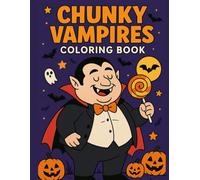 Chunky Vampire Coloring Book: Funny and Spooky Plus-Size Vampires: 50 Hilarious and Highly Colorable Illustrations of Chubby Vampires in Silly, Spooky, and Everyday Situations