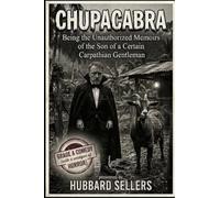 Chupacabra: Being the Unauthorized Memoirs of the Son of a Certain Carpathian Gentleman