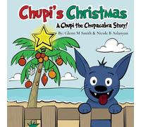 Chupi's Christmas: A Chupi the Chupacabra Story!