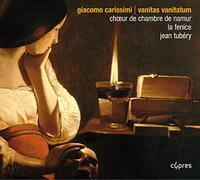 Chur De Chambre De Namur; La Fenice; Jean Tubery - Carissimi: Vanitas Vanitatum