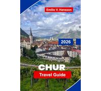 Chur Travel Guide 2026: Discover Alpine Scenery, Historic Old Town, Mountain Rail Journeys, Local Cuisine, and Practical Tips for Your Switzerland Trip