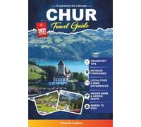 CHUR TRAVEL GUIDE 2027: A Practical, Beginner-Friendly Guide to Switzerland’s Oldest City and Alpine Gateway