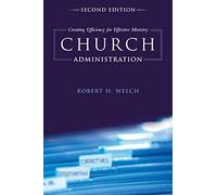 Church Administration: Creating Efficiency for Effective Ministry