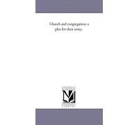 Church and congregation: a plea for their unity.