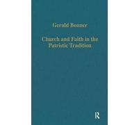 Church and Faith in the Patristic Tradition: Augustine, Pelagianism, and Early Christian Northumbria (Variorum Collected Studies)