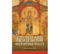 Church and People in the Medieval West, 900-1200 (The Medieval World)