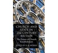 Church and State in 21st Century Britain: The Future of Church Establishment