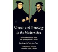 Church and Theology in the Modern Era: From the Reformation to the End of the Eighteenth Century
