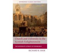Church and University in the Scottish Enlightenment: The Moderate Literati of Edinburgh (Edinburgh Classic Editions)