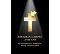 Church Anniversary Guest Book: Sign-In Book for Guests to Share Messages, Blessings, and Memories of Faith