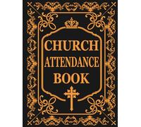 Church Attendance Book: A Practical Hardback - Perfect for Tracking Names and Details of Participants | Tracker and Keeper with Sheets for Organized ... Lutheran, and Other Religious Communities