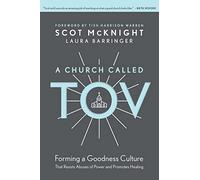 Church Called Tov, A: Forming a Goodness Culture That Resists Abuses of Power and Promotes Healing