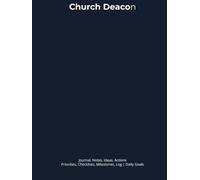 Church Deacon: Journal, Notes, Ideas, Actions, Priorities, Checklists, Milestones, Log | Daily Goals, Ministry-Service Notes, To-Do List & Workflow ... Gifts & Church-Operations Teams