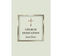 Church Dedication Guest Book: Guest Sign-In Book for Sanctuary, Fellowship Hall, or Building Dedication Services | Messages, Blessings & Memories Keepsake