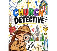 Church Detective: A Catholic Church Scavenger Hunt Workbook for Kids: Altar, Tabernacle, Sacred Vessels, Vestments, Symbols, and Sacred Space