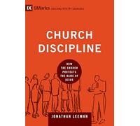 Church Discipline: How the Church Protects the Name of Jesus (Building Healthy Churches)