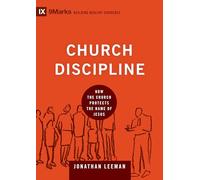 Church Discipline: How the Church Protects the Name of Jesus (Building Healthy Churches)