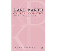 Church Dogmatics Study Edition 13: III.1 The Doctrine of Creation: The Doctrine of Creation III.1 § 40-42: Volume 3