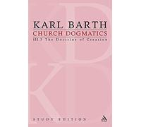Church Dogmatics Study Edition 17: III.3 The Doctrine of Creation: The Doctrine of Creation III.3 § 48-49