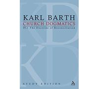 Church Dogmatics Study Edition 21: The Doctrine Of Reconciliation Iv.1 § 57-59: Volume 4