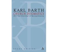 Church Dogmatics Study Edition 24: IV.2 The Doctrine of Reconciliation: The Doctrine of Reconciliation IV.2 § 64