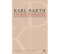Church Dogmatics Study Edition 3: I.2 The Doctrine of the Word of God: The Doctrine of the Word of God I.2 § 13-15