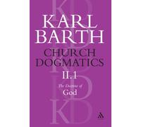 Church Dogmatics The Doctrine of God, Volume 2, Part 1: The Knowledge of God; The Reality of God