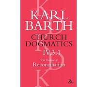 Church Dogmatics The Doctrine of Reconciliation, Volume 4, Part 3.1: Jesus Christ, The True Witness