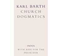 Church Dogmatics: Volume 5 - Index, with Aids to the Preacher