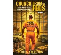 Church From the Feds: A Story of God's Unchanging Grace (Volume 1)