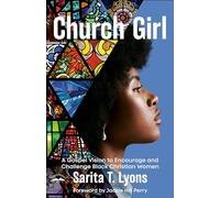 Church Girl: A Gospel Vision to Encourage and Challenge Black Christian Women