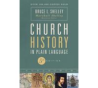 Church History in Plain Language, Fifth Edition : The Story of the Church for Today's Readers