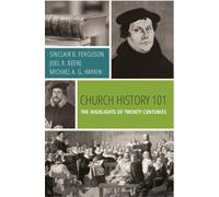 Church History 101: The Highlights of Twenty Centuries