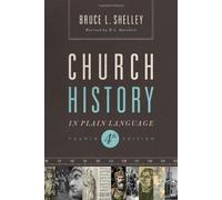 Church history in plain language updated 4th edition by Bruce Shelley (3-Dec-2013) Paperback