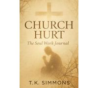 Church Hurt: The Soul Work Journal