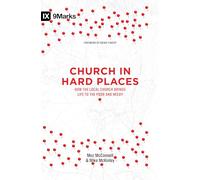 Church in Hard Places: How the Local Church Brings Life to the Poor and Needy (9marks)