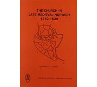 Church in Late Medieval Norwich (Studies and Texts)