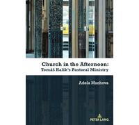Church in the Afternoon: Tomáš Halík's Pastoral Ministry