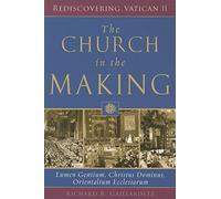 Church in the Making, The: Lumen Gentium, Christus Dominus, Orientalium Ecclesiarum (Rediscovering Vatican II)
