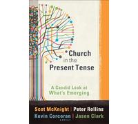 Church in the Present Tense: A Candid Look at What's Emerging (ēmersion: Emergent Village resources for communities of faith)