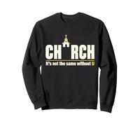 CHURCH It's Not The Same Without U Christian Sweatshirt