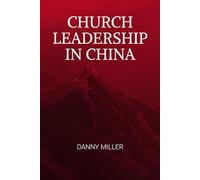 Church Leadership in China: A compelling and intriguing look at the models applied by the Chinese Church, in coping with the world's biggest twenty-first century revival