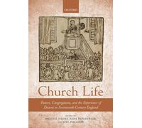 Church Life: Pastors, Congregations, and the Experience of Dissent in Seventeenth-Century England