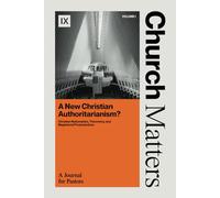 Church Matters: A New Christian Authoritarianism?: Christian Nationalism, Theonomy, and Magisterial Protestantism