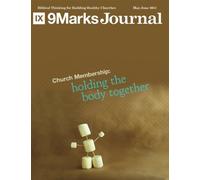 Church Membership: Holding the Body Together | 9Marks Journal