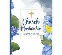 Church Membership Record Book: Church Administration Book (Sized 8.5"x11", 120 Pages) - Church Membership Log Book - Keep Your Church Membership Records Organized And Up-To-Date