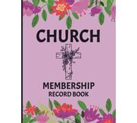 Church Membership Record Book: Church membership log book for Church Members. Address Book with Alphabetical Tabs for keeping records of new and old ... Secretary, Administration, And Pastors.